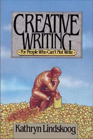 Creative Writing for People Who Can't Not Write
