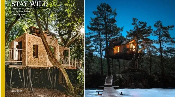 Stay Wild: Cabins, Rural Getaways and Sublime Solitude